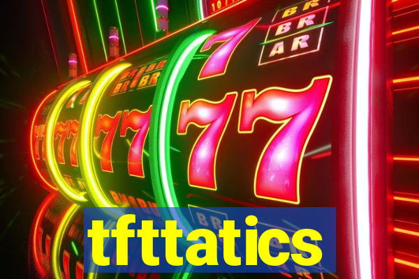 tfttatics