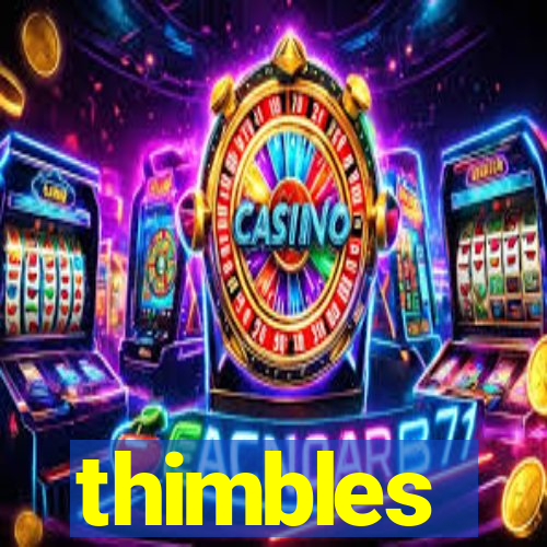 thimbles