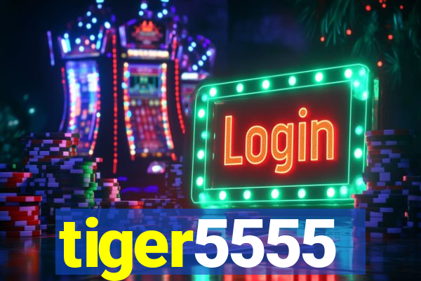tiger5555