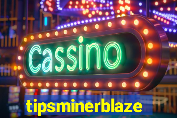 tipsminerblaze