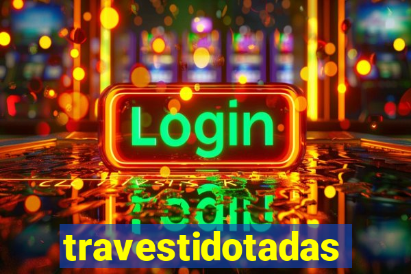 travestidotadas