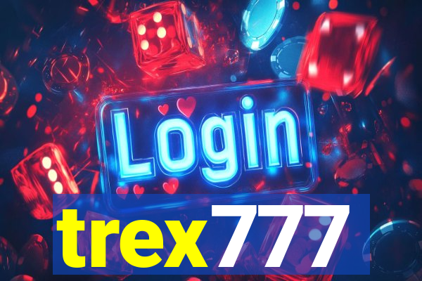 trex777