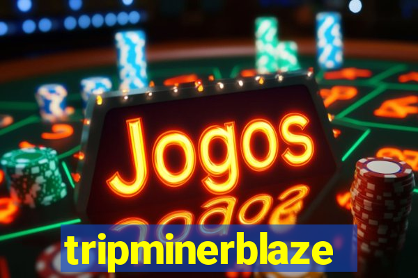 tripminerblaze