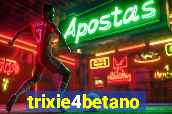 trixie4betano