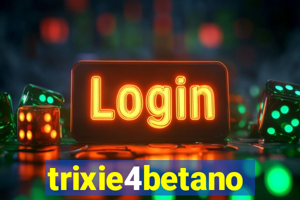 trixie4betano