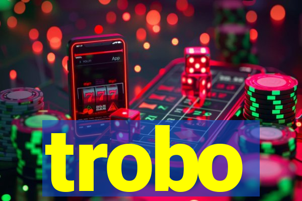 trobo