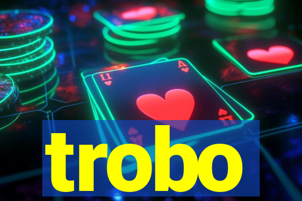 trobo