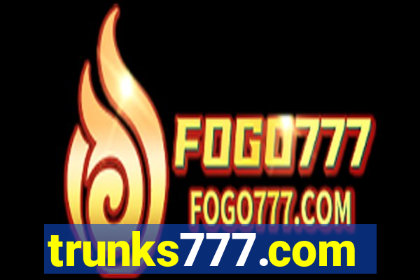 trunks777.com