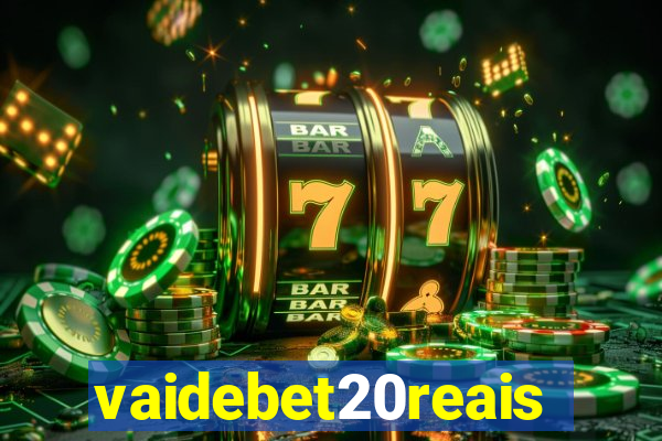 vaidebet20reais