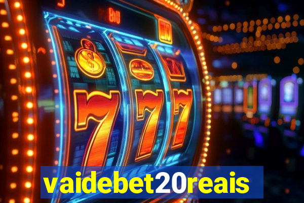 vaidebet20reais