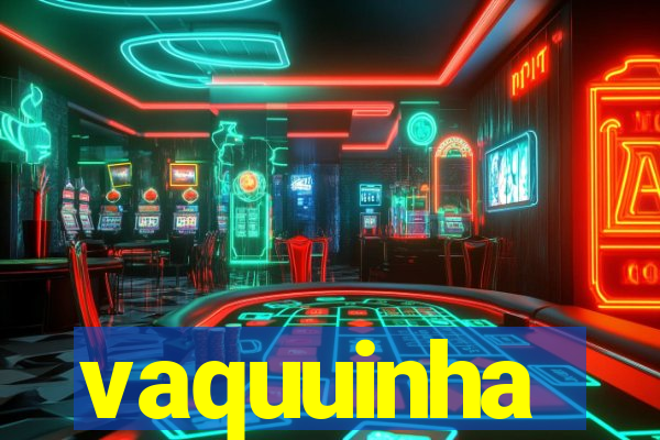 vaquuinha