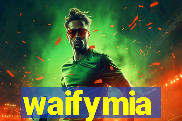 waifymia