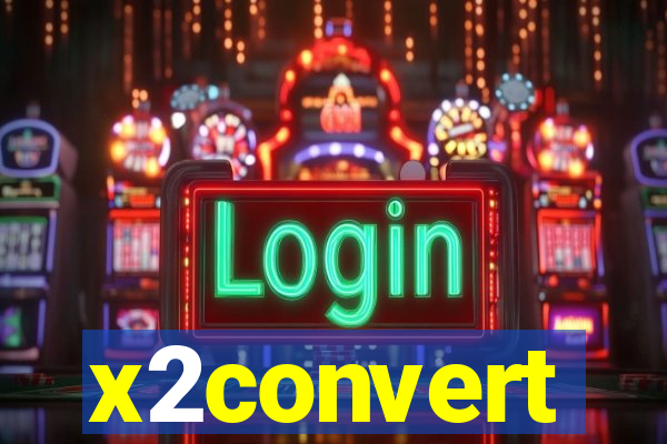x2convert