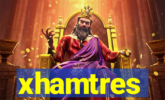 xhamtres