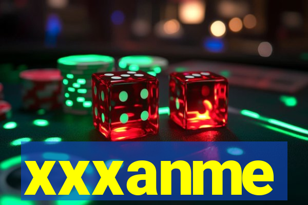 xxxanme