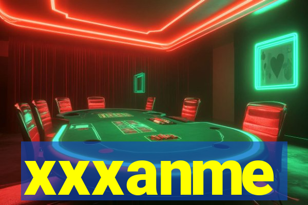 xxxanme