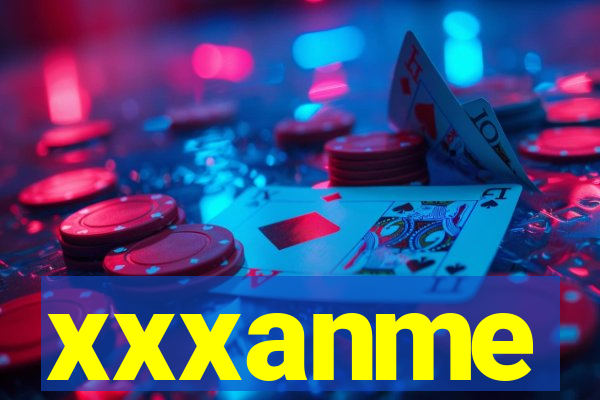 xxxanme