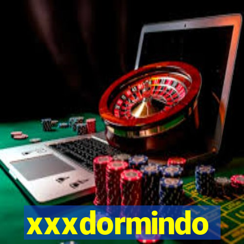 xxxdormindo