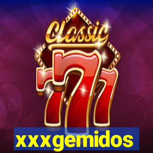 xxxgemidos