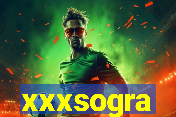 xxxsogra