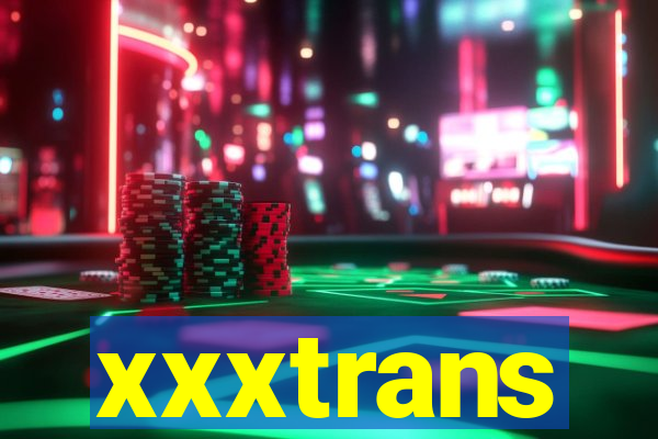 xxxtrans