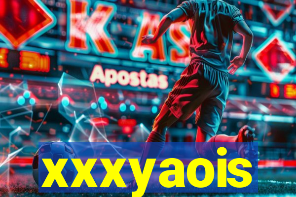xxxyaois