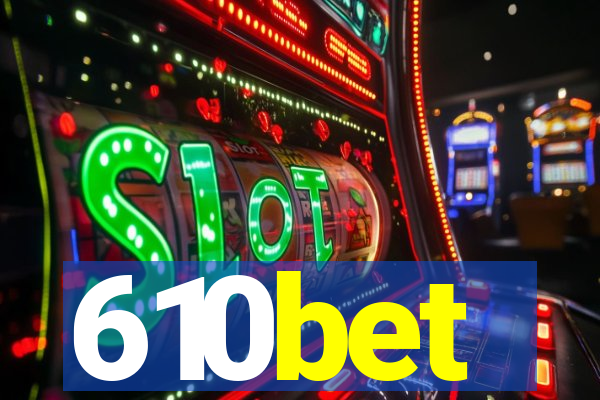610bet