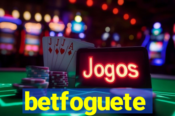 betfoguete