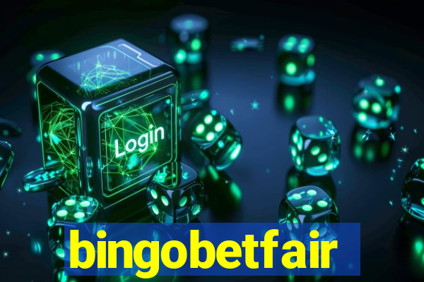 bingobetfair
