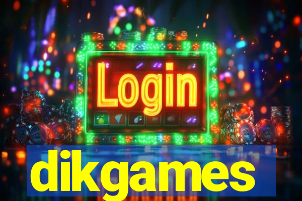dikgames