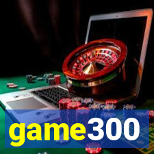 game300