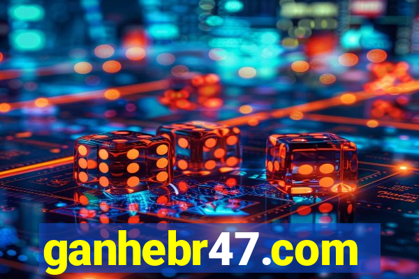 ganhebr47.com