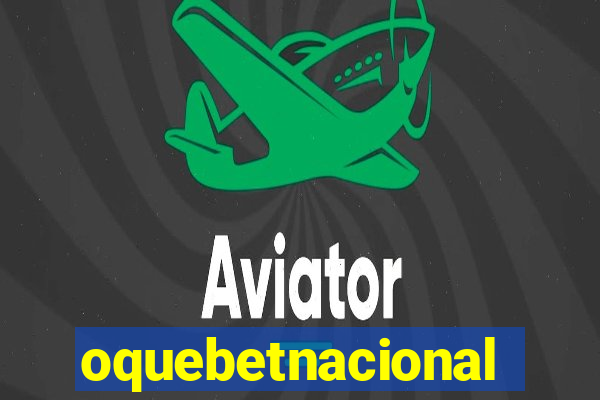 oquebetnacional