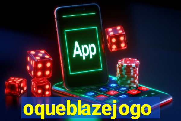 oqueblazejogo