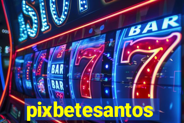 pixbetesantos