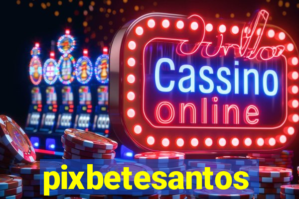pixbetesantos