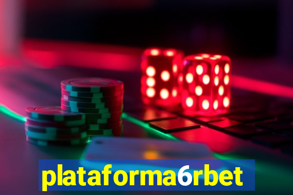 plataforma6rbet