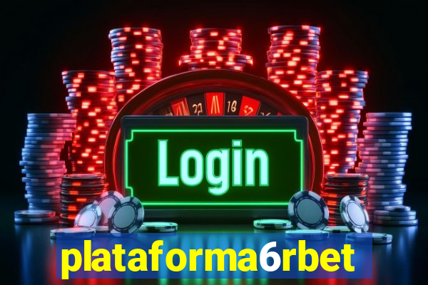 plataforma6rbet