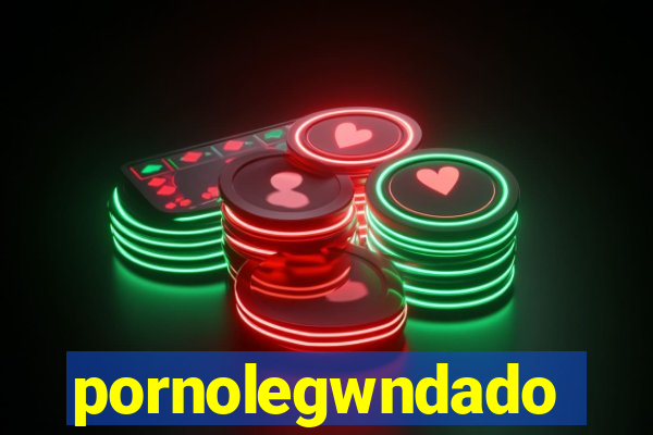 pornolegwndado