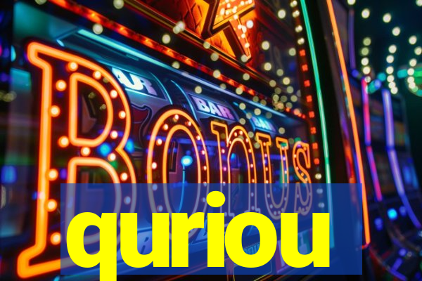 quriou