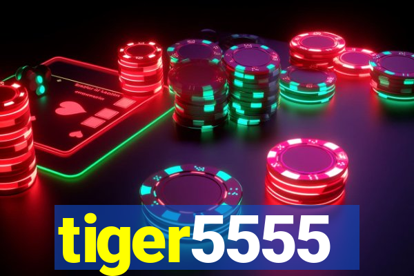 tiger5555