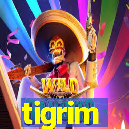 tigrim