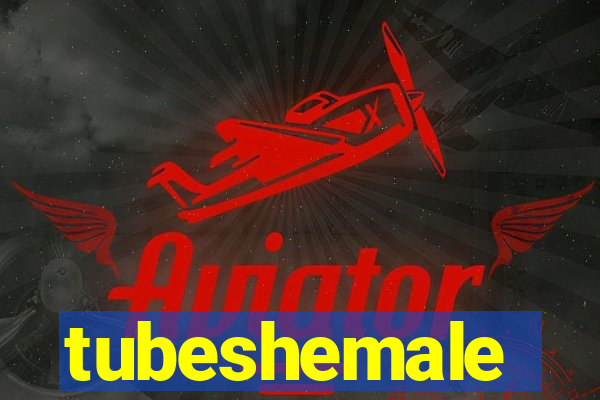 tubeshemale