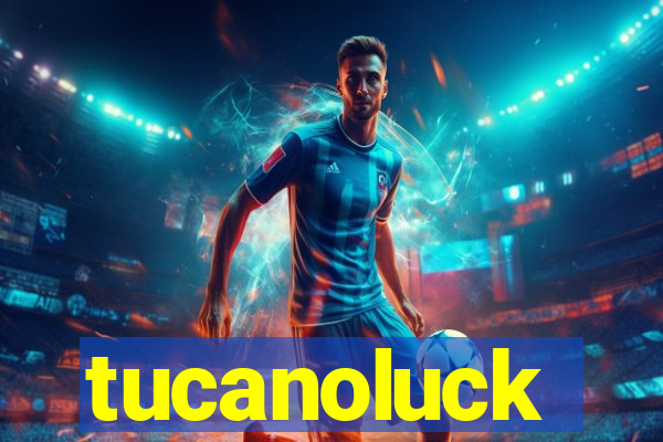 tucanoluck