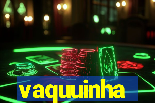 vaquuinha