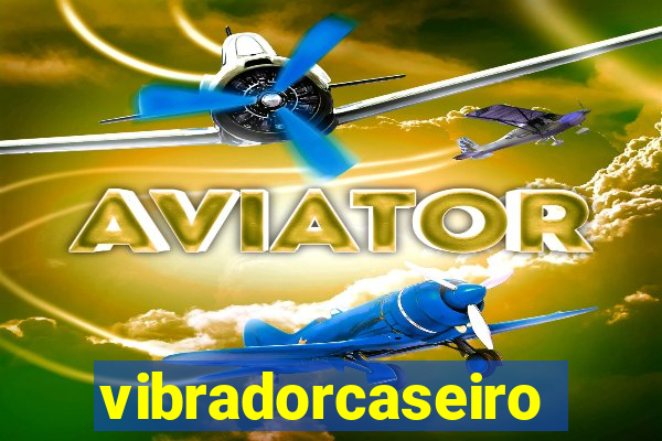 vibradorcaseiro