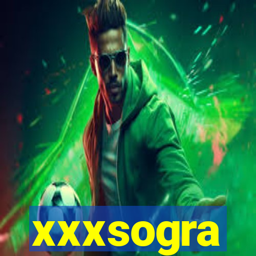 xxxsogra