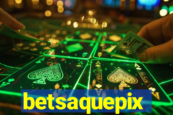betsaquepix