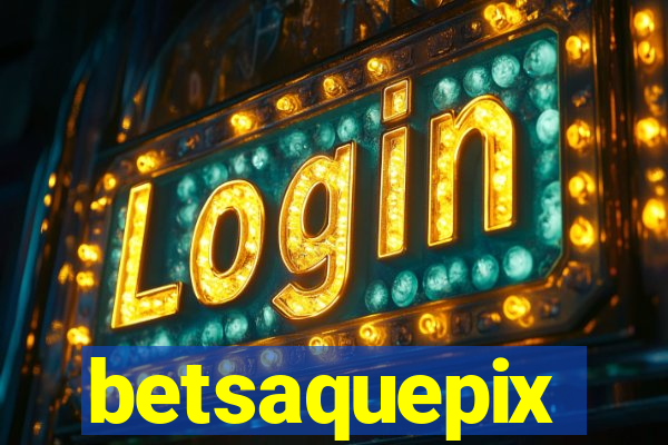 betsaquepix