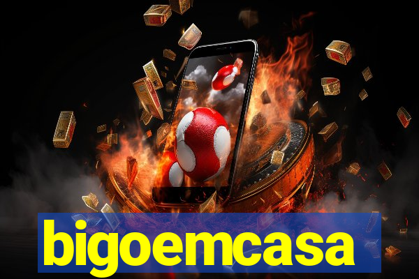 bigoemcasa